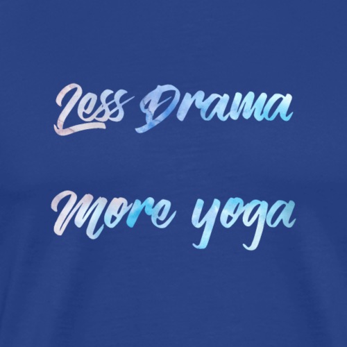 less drama more yoga - T-shirt Premium Homme