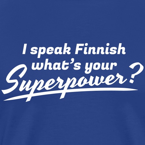 I speak Finnish what's your Superpower? - Miesten premium t-paita