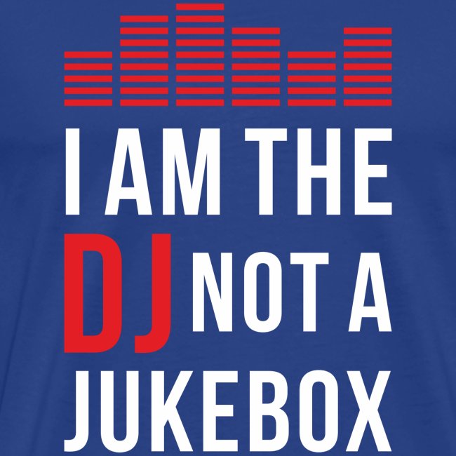 I am the DJ not a Jukebox