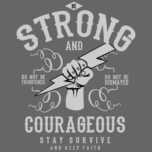 Be Strong and Courageous - Sei stark und Mutig !!! - Männer Premium T-Shirt