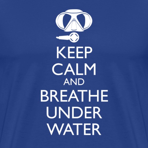Keep calm and breath under water - Männer Premium T-Shirt