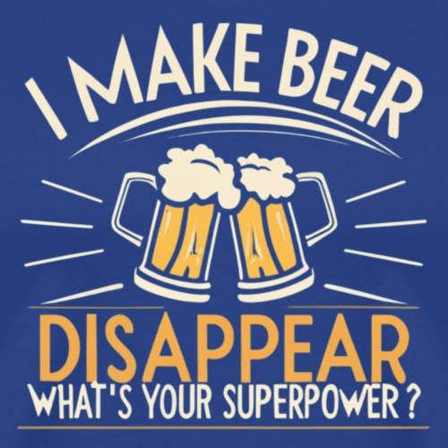 I make beer disappear, what's your superpower? - Premium T-skjorte for menn
