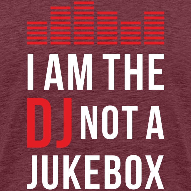 I am the DJ not a Jukebox