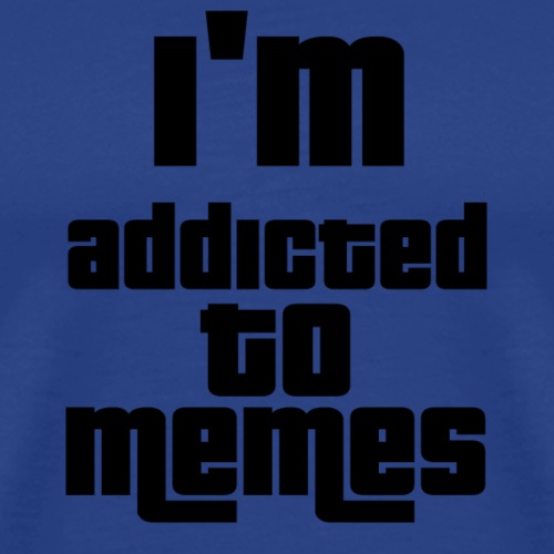 I'm Addicted To Memes - Men's Premium T-Shirt