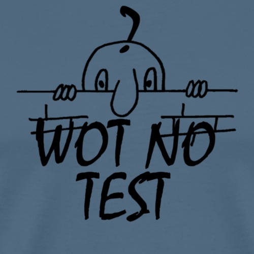 WOT NO TEST - Men's Premium T-Shirt