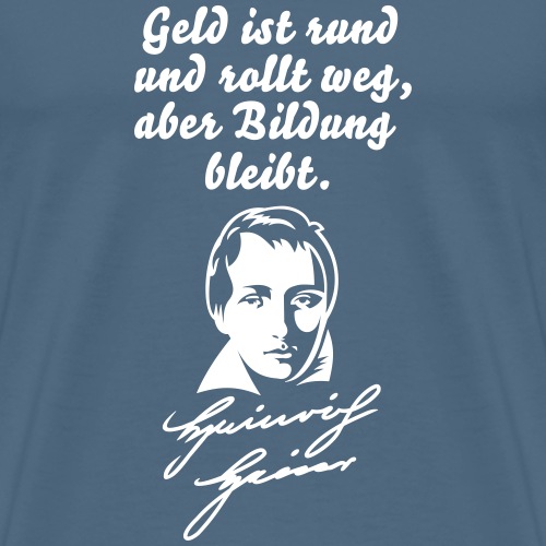 Heinrich Heine Zitat T Shirt Design Geld & Bildung - Männer Premium T-Shirt