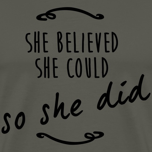 she believed she could so she did - Männer Premium T-Shirt