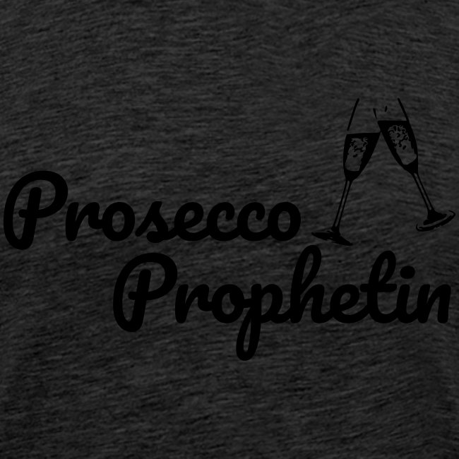 Prosecco Prophetin / Partyshirt / Mädelsabend
