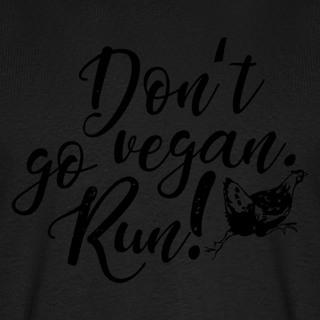 Don't go vegan. Run!
