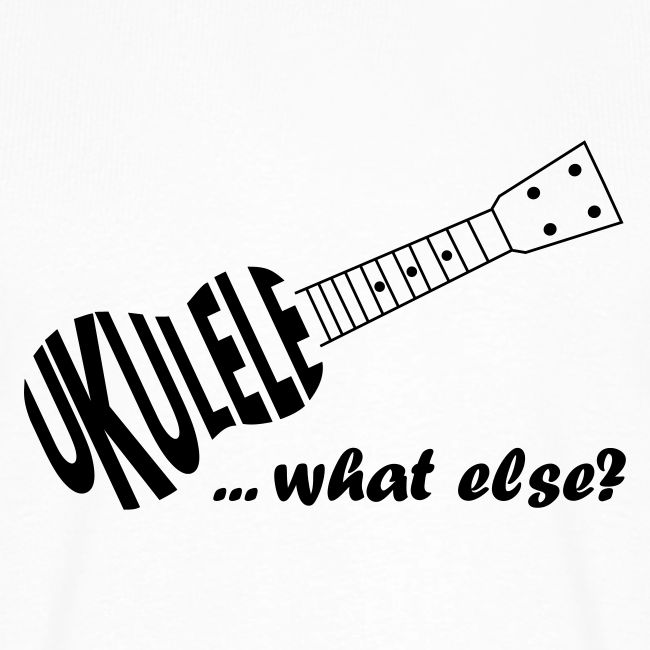 UKULELE What else