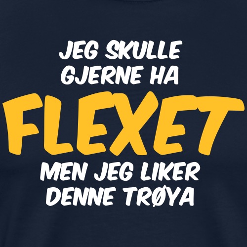 Jeg skulle gjerne ha flexet, men jeg liker denne - Premium T-skjorte for menn
