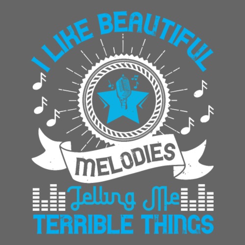 I like beautiful melodies telling me terrible... - Männer Premium T-Shirt