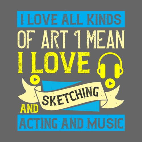 I love all kinds of art I mean I love sketching... - Männer Premium T-Shirt
