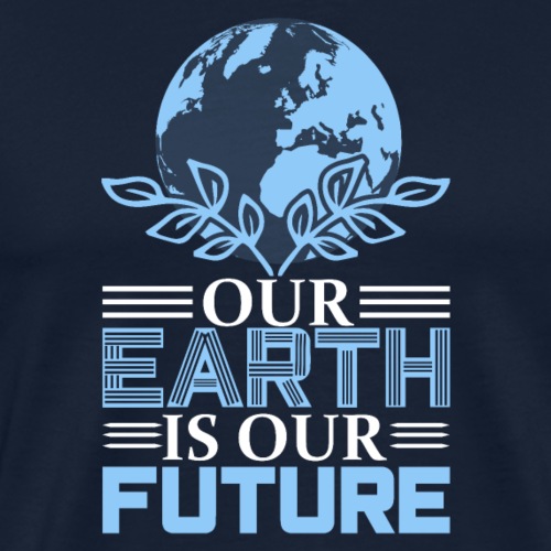 Our earth is our future - Männer Premium T-Shirt