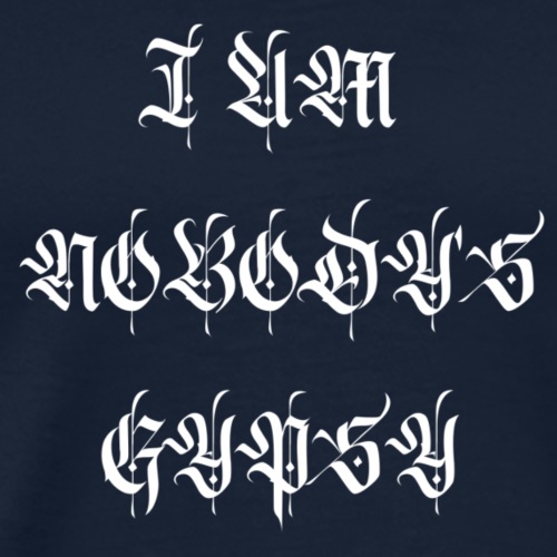 I am nobody's Gypsy - Männer Premium T-Shirt