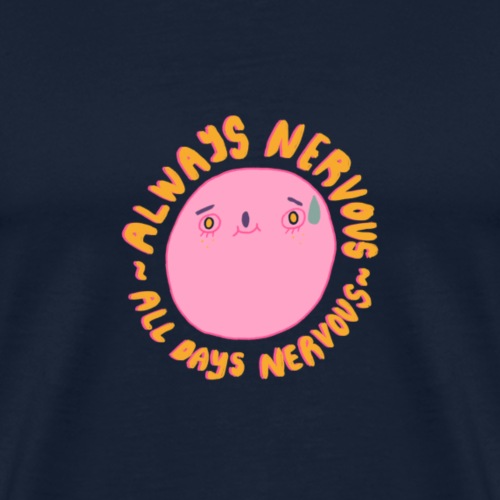 Always nervous - Männer Premium T-Shirt