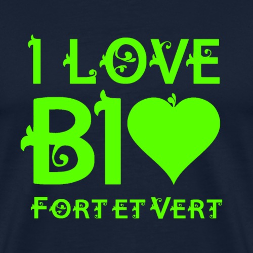 I LOVE BIO FORT ET VERT - T-shirt Premium Homme