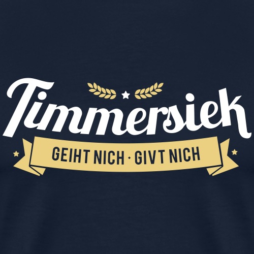 Timmersiek – geiht nich - givt nich - Männer Premium T-Shirt