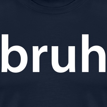 Bruh - Premium T-shirt for men