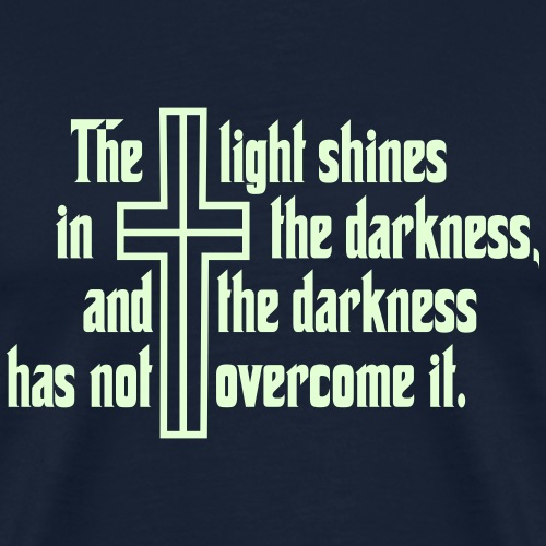 Light shines in der darkness - Männer Premium T-Shirt