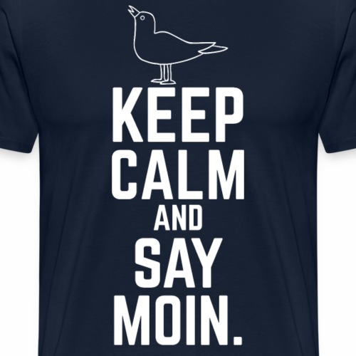 Keep Calm And Say Moin - Männer Premium T-Shirt