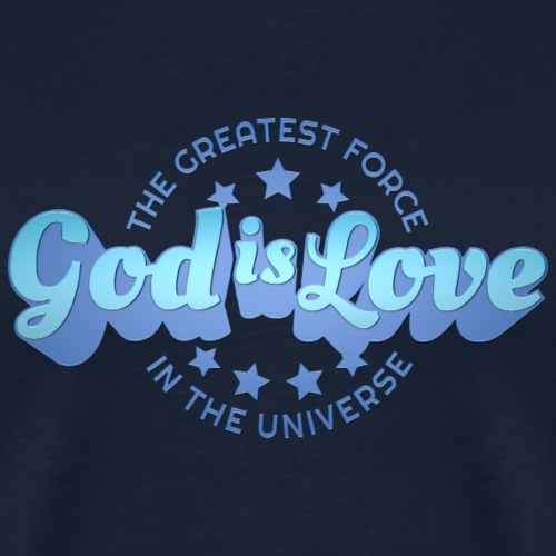 God is love THE GREATEST FORCE blue by KALLY ART® - Männer Premium T-Shirt