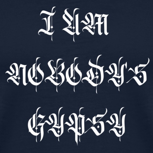 I am nobody's Gypsy - Männer Premium T-Shirt