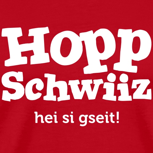 Hopp-Schwiiz hei si gseit - Männer Premium T-Shirt