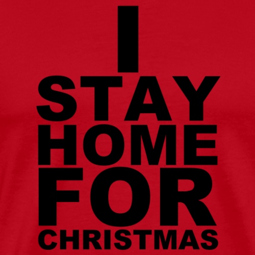 stay home for christmas black - Männer Premium T-Shirt