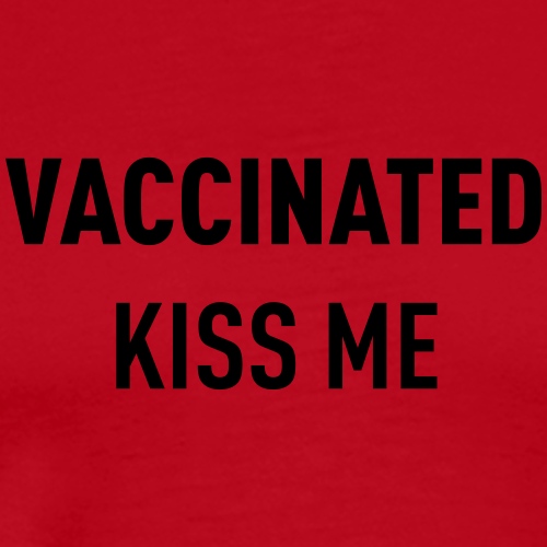 Vaccinated Kiss me - Men's Premium T-Shirt