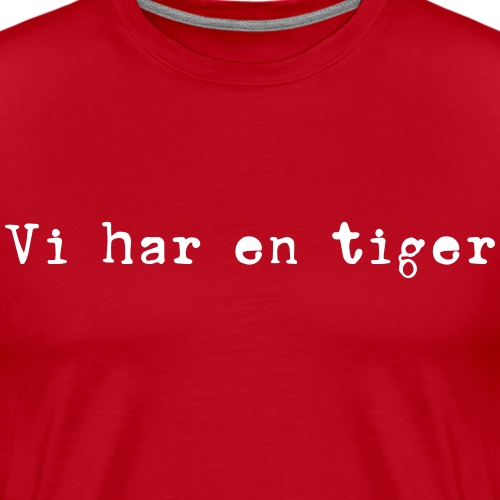 Vi har en tiger - Premium-T-shirt herr