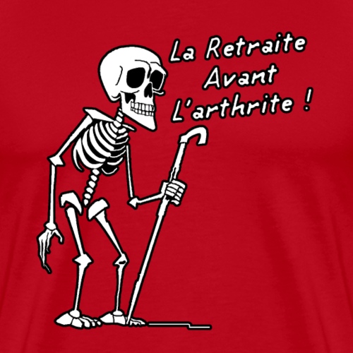 LA RETRAITE AVANT L'ARTHRITE ! (noir et blanc) - Miesten premium t-paita