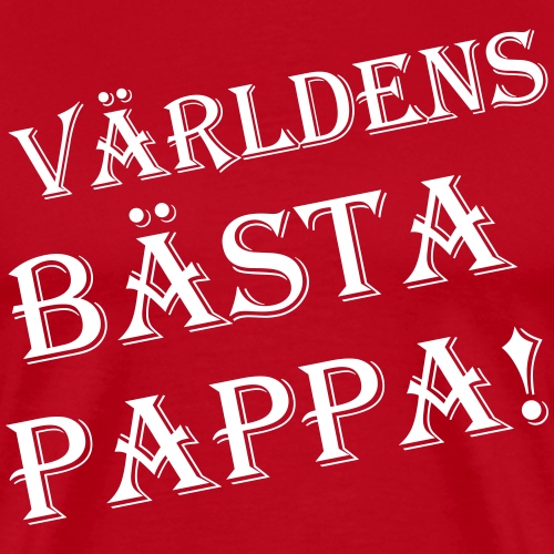 Världens Bästa Pappa - Premium-T-shirt herr