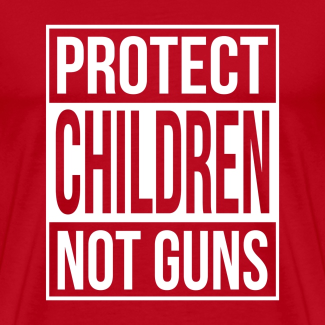Protect Children not Guns - gun safety