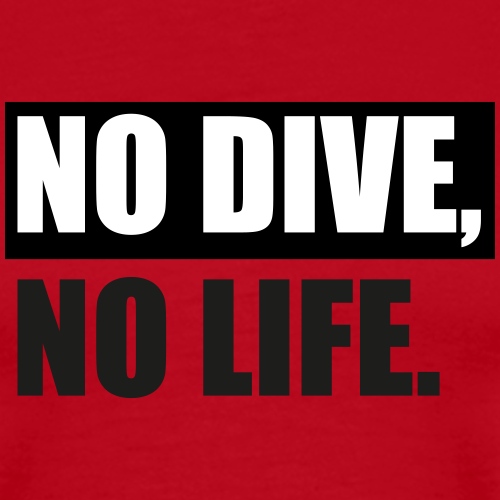 NO DIVE, NO LIFE. - Männer Premium T-Shirt