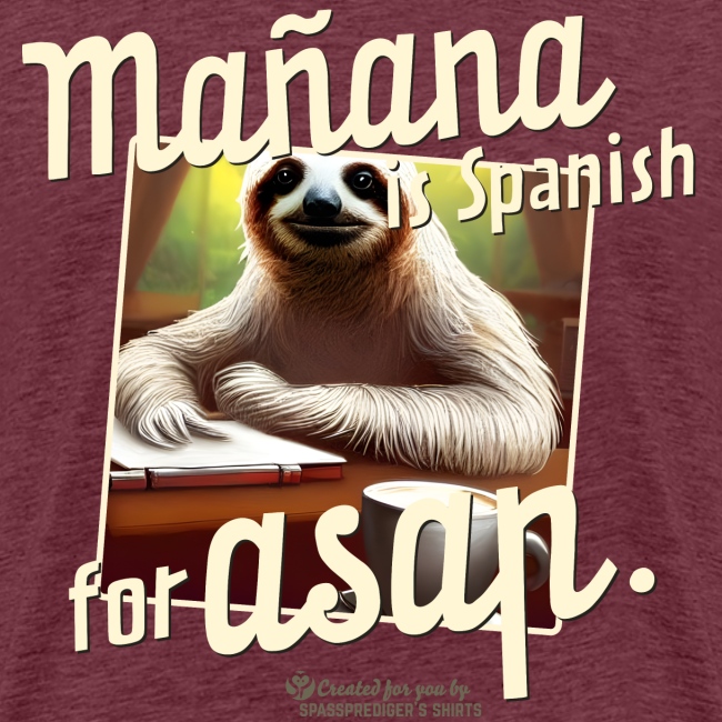 Mañana ist Spanisch für ASAP Spruch und Faultier