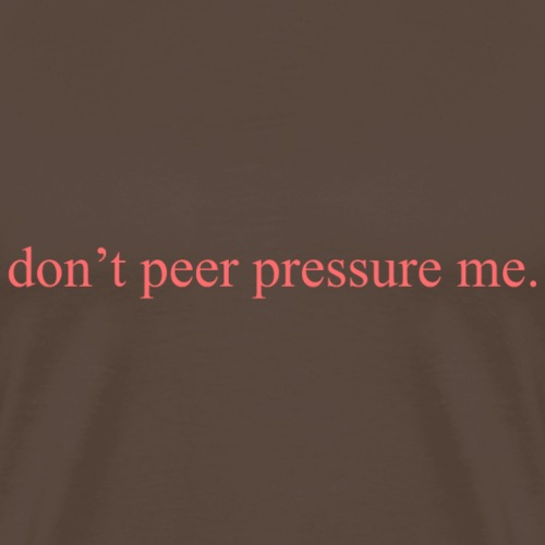 The Commercial ''don't peer pressure me.'' (Peach) - Men's Premium T-Shirt