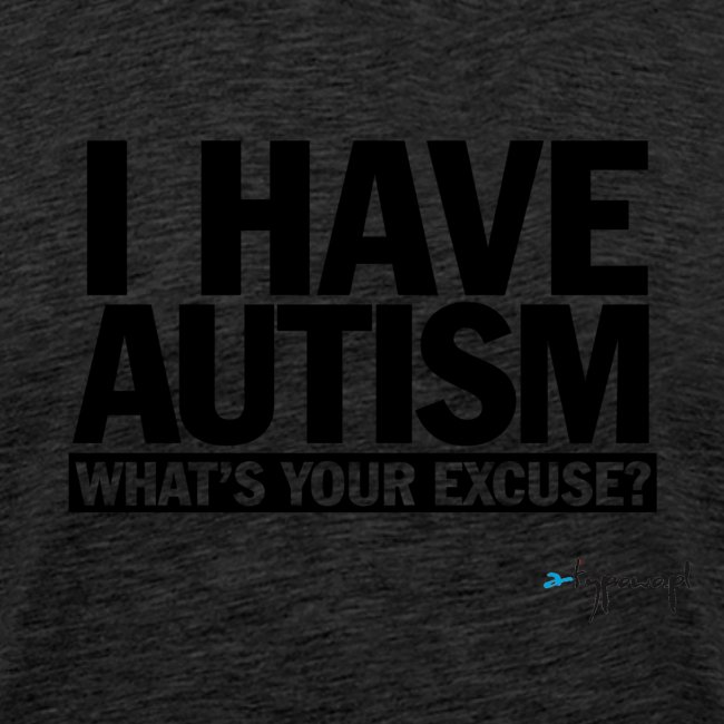 I have autism... (black)