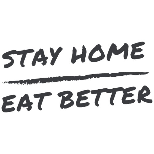 Stay Home Eat Better - Männer Premium T-Shirt