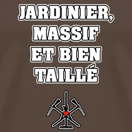 JARDINIER, MASSIF ET BIEN TAILLÉ - JEUX DE MOTS - T-shirt Premium Homme