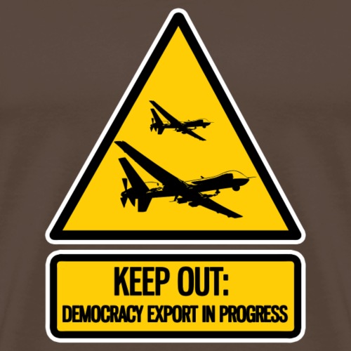 keep out: democracy export in progress - Men's Premium T-Shirt