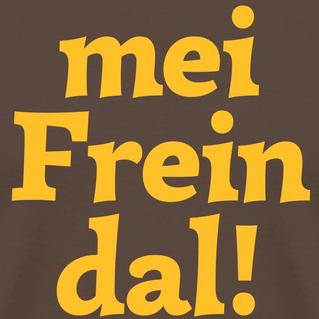 mein Freindal (hochdeutsch: mein Freund[chen])