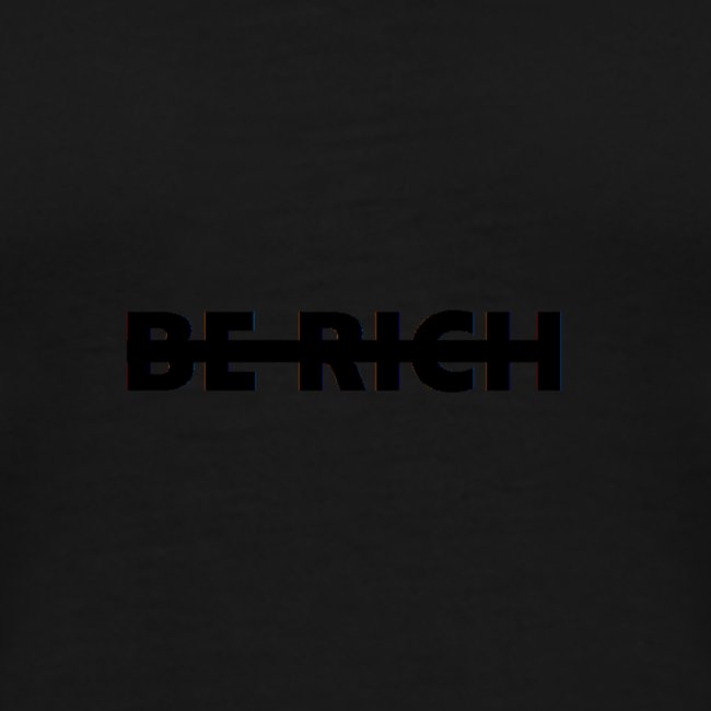 BE RICH