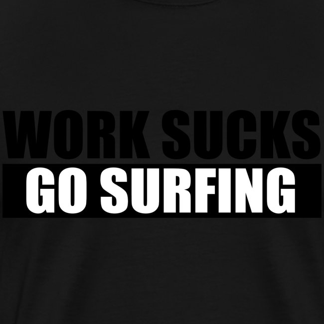 work_sucks_go_surf