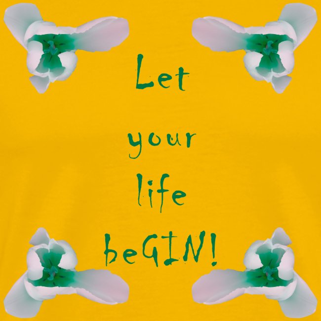 Let your life beGIN!