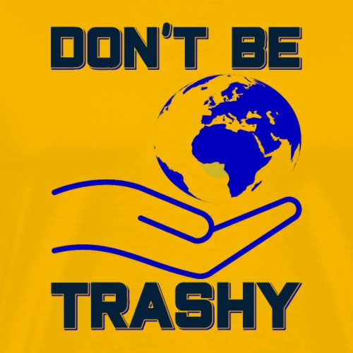 Don't be Trashy - Männer Premium T-Shirt