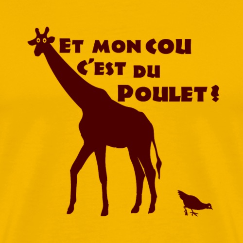 ET MON COU C'EST DU POULET ? (girafe) - Men's Premium T-Shirt