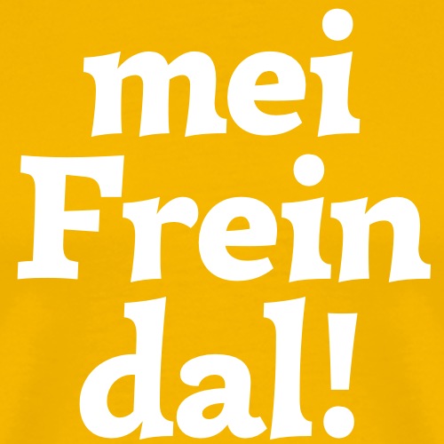 mein Freindal (hochdeutsch: mein Freund[chen]) - Männer Premium T-Shirt