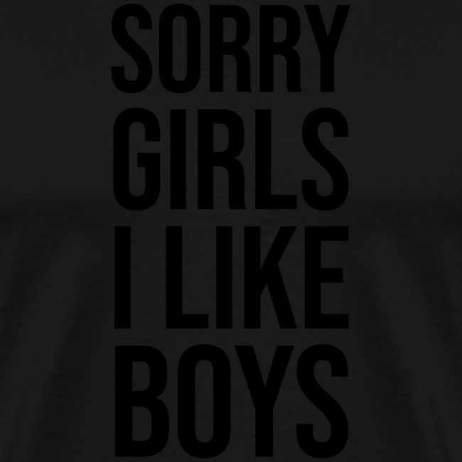 Sorry Girls I like Boys