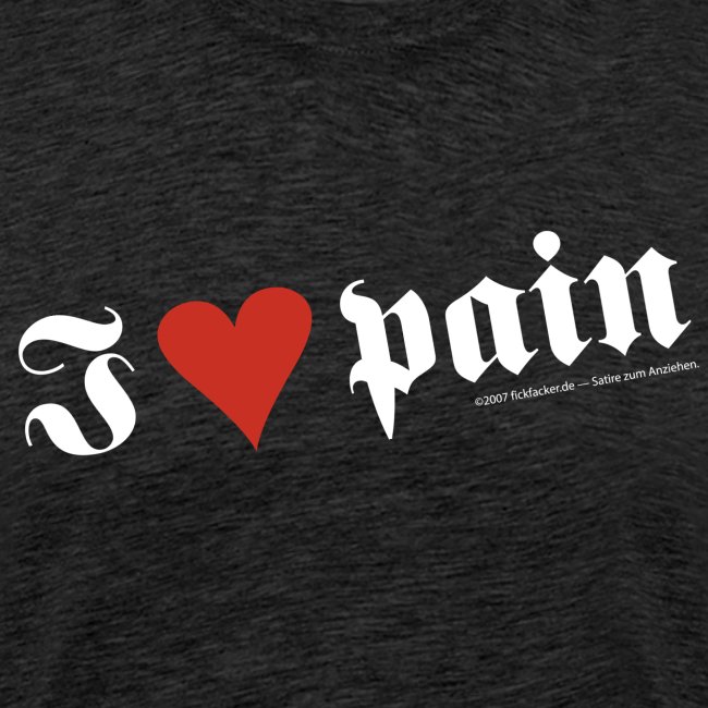 I <3 pain